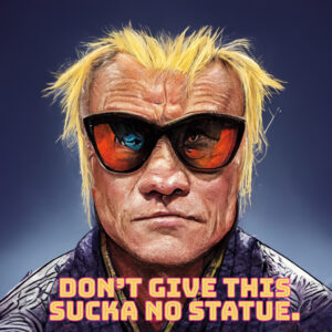 Dont-give-this-sucka-no-statue